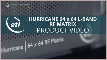 Watch ETL's newest product video online, focusing on our Hurricane L-band RF Matrix
